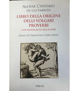 Libro della origine delli volgari proverbi con manoscritti dell'autore.