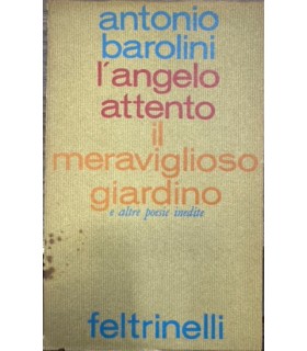 L'angelo attento il meraviglioso giardino e altre poesie inedite.