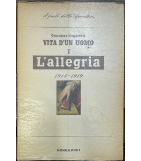 Vita di un uomo. Poesie I. 1914-1919. L'allegria.