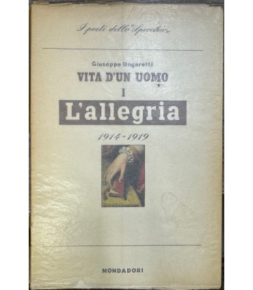 Vita di un uomo. Poesie I. 1914-1919. L'allegria.