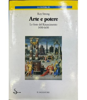 Arte e potere. Le feste del Rinascimento 1450-1650.