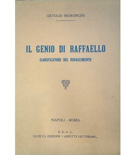 Il genio di Raffaello. Glorificatore del rinascimento.