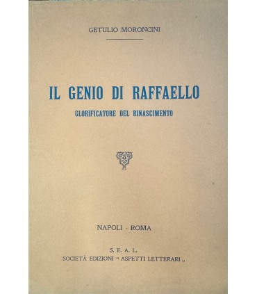 Il genio di Raffaello. Glorificatore del rinascimento.