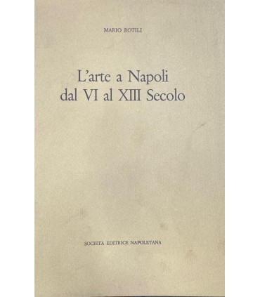 L'arte a Napoli dal VI al XIII secolo.