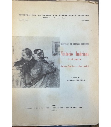 Carteggi di Vittorio Imbriani. Vittorio Imbriani intimo. Lettere familiari e diari inediti.