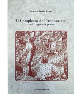 Il Complesso dell'Annunziata. Storia leggenda poesia.