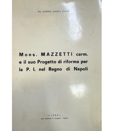 Mons. Mazzetti carm. E il suo progetto di riforma per la P. I. nel Regno di Napoli.