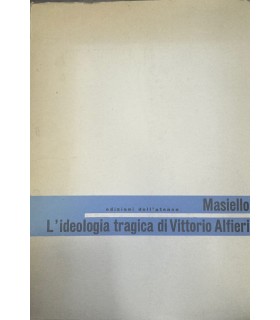 L'ideologia tragica di Vittorio Alfieri.