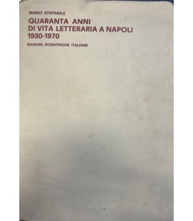 Quaranta anni di vita letteraria a Napoli. 1930-1970.