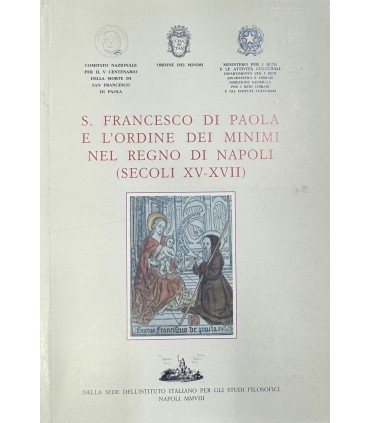 S. Francesco di Paola e l'ordine dei minimi nel Regno di Napoli. (Secoli XV-XVII).