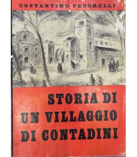 Storia di un villaggio di contadini (e della sua bonifica umana, sociale e tecnica).