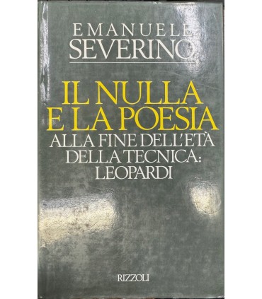 Il nulla e la poesia. Alla fine dell'età tecnica: Leopardi.
