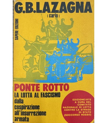Ponte rotto. La lotta al fascismo della cospirazione all'insurrezione armata.