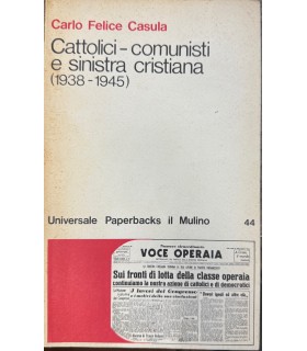 Cattolici - comunisti e sinistra cristiana. (1938-1945).
