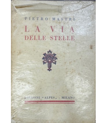 La via delle stelle. Poema lirico (1923-1927).