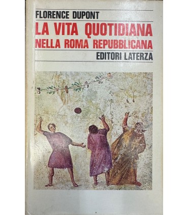 La vita quotidiana nella Roma repubblica.