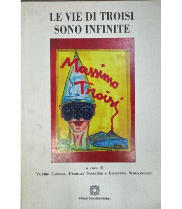 Le vie di Troisi sono infinite.