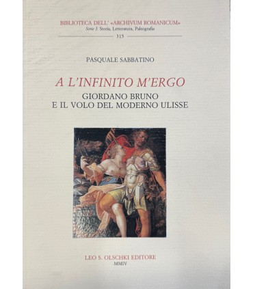 A l'infinito m'ergo. Giordano Bruno e il volo del moderno Ulisse.