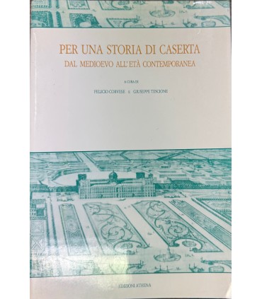 Per una storia di Caserta dal medioevo all'età contemporanea.