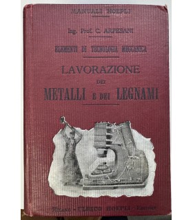 Elementi di tecnologia meccanica. Lavorazione dei Metalli e dei Leganami.