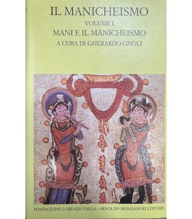 Il Manicheismo. Vol. 1. Mani e il manicheismo.
