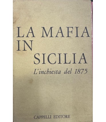 La mafia in Sicilia. L'inchiesta del 1875. 2 voll.
