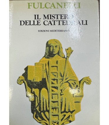 Il mistero delle Cattedrali e l'interpretazione esoterica dei simboli ermetici della Grande Opera.
