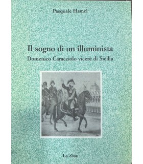 Il sogno di un illuminista. Domenico Caracciolo vicerè di Sicilia.