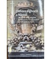 Dimore signorili a Napoli. Palazzo Zevallos Stigliano e il mecetanismo aristocratico dal XVI al XX secolo.