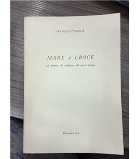 Marx e Croce. La guerra di religione del nostro tempo