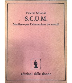 S.C.U.M. Manifesto per l'eliminazione dei maschi.