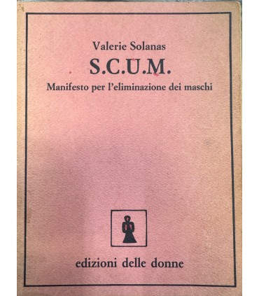 S.C.U.M. Manifesto per l'eliminazione dei maschi.