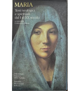 Maria. Testi teologici e spirituali dal I al XX secolo.
