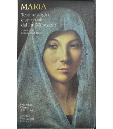 Maria. Testi teologici e spirituali dal I al XX secolo.