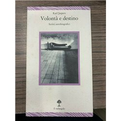 Volontà e destino. Scritti autobiografici