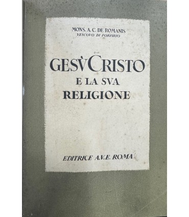 Gesù Cristo e la sua religione.