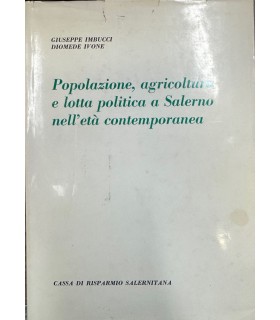 Popolazione, agricoltura e lotta politica a Salerno nell'età contemporanea.