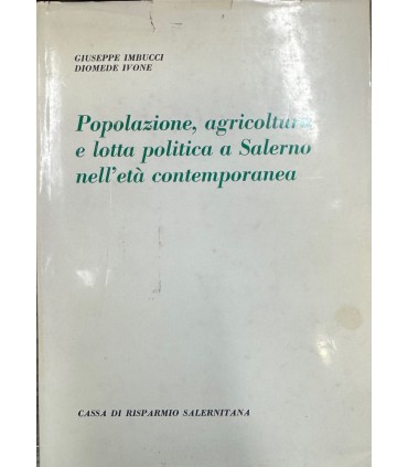 Popolazione, agricoltura e lotta politica a Salerno nell'età contemporanea.