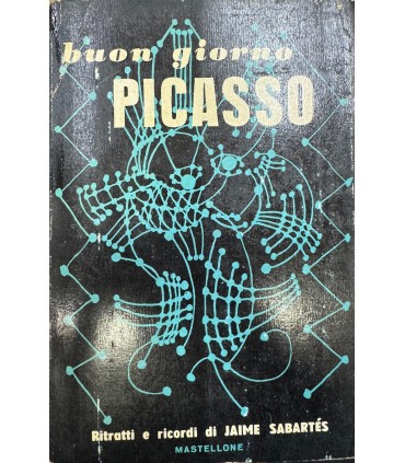 Buon giorno Picasso. Ritratti e ricordi.