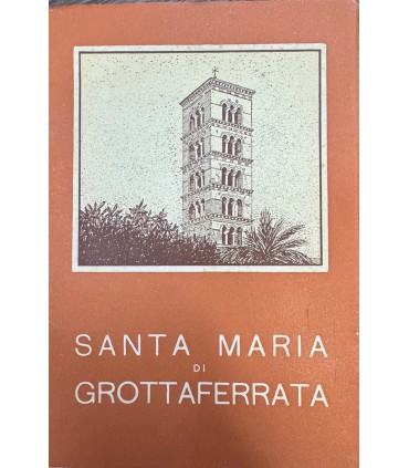 Santa Maria di Grottaferrata. La chiesa e il monastero.