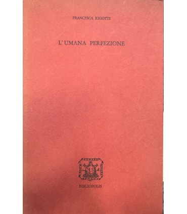 L'umana perfezione.