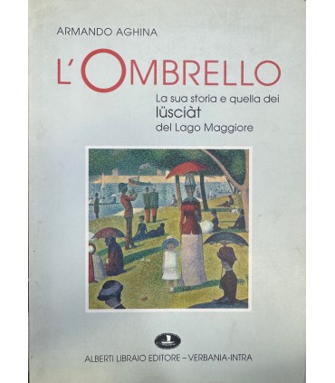 L'Ombrello. La sua storia e quella dei luschiat del Lago Maggiore.