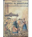 Napoli in miniatura ovvero il popolo di Napoli ed i suoi costumi.