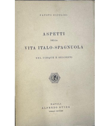 Aspetti della vita italo-spagnuola nel cinque e seicento.