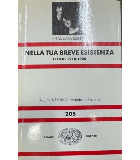 Nella tua breve esistenza. Lettere 1918-1926.