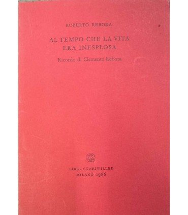 Al tempo che la vita era inesplosa. Ricordo di Clemente Rebora.