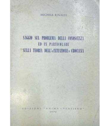 Saggio sul problema della conoscenza ed in particolare sulla teoria dell'intuizione crociana.