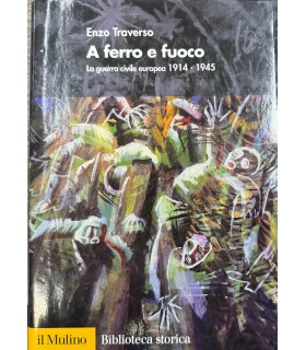 A ferro e fuoco. La guerra civile europea 1914-1945.
