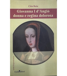 Giovanna I d'Angiò donna e regina dolorosa.