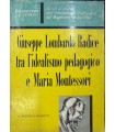 Giuseppe Lombardo Radice tra l'idealismo pedagogico e Maria Montessori.